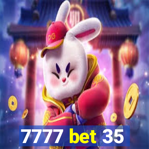 7777 bet 35